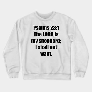 Psalm 23:1 King James Version Bible Verse Typography Crewneck Sweatshirt